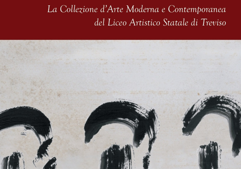 Catalogo "La Collezione d'Arte Moderna e Contemporanea del Liceo Artistico Statale di Treviso"
